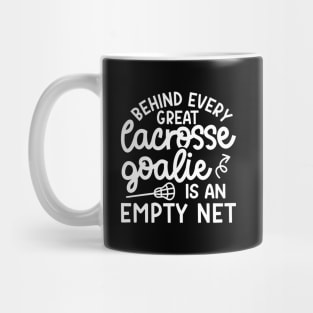 Behind Every Great Lacrosse Goalie Is An Empty Net Funny Mug